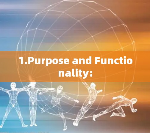 1.Purpose and Functionality: