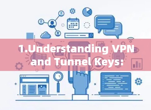 1.Understanding VPN and Tunnel Keys: