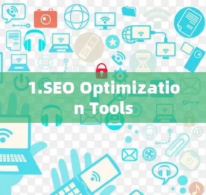 1.SEO Optimization Tools 1.SEO Optimization Tools