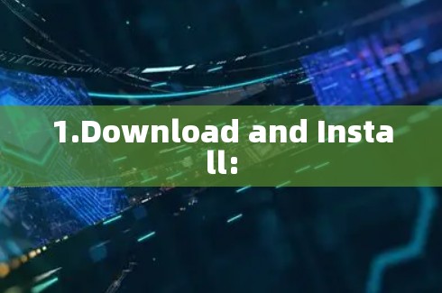 1.Download and Install: