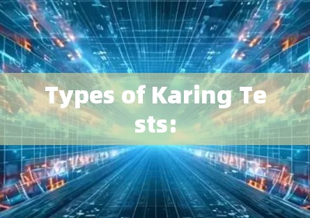 Types of Karing Tests: