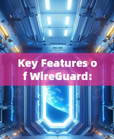 Key Features of WireGuard: