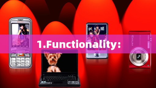 1.Functionality: