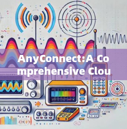 AnyConnect:A Comprehensive Cloud Integrator for Modern IT Operations