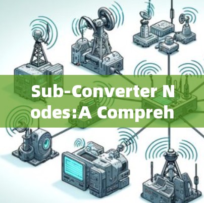 Sub-Converter Nodes:A Comprehensive Overview